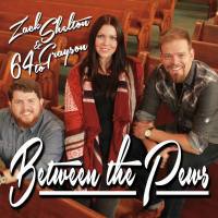 Zack Shelton & 64 To Grayson "Between The Pews" album review